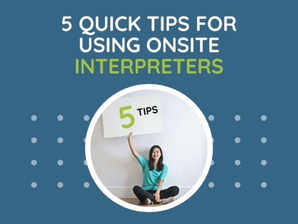 5 Tips For Working With An Onsite Interpreter