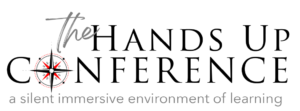 The Hands Up Conference: a silent, immersive environment of learning